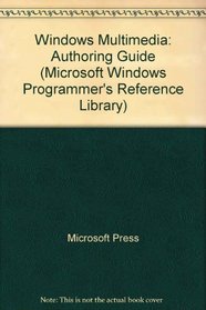 Microsoft Windows Multimedia Authoring and Tools Guide (Microsoft Windows Programmer's Reference Library)