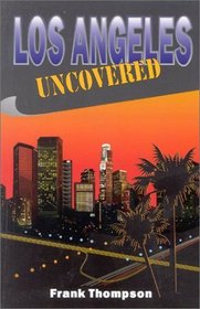 Los Angeles Uncovered (Uncovered Series City Guides)
