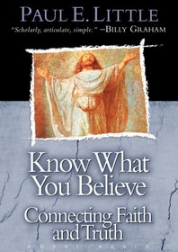 Know What You Believe: Connecting Faith and Truth