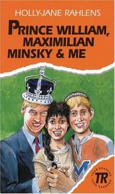 Prince William, Maximillian Minsky and Me. Level 3. Lernjahr 3 und 4. (Lernmaterialien)