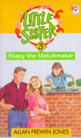 STACY THE MATCHMAKER (LITTLE SISTER)