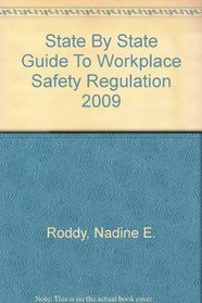 State By State Guide To Workplace Safety Regulation 2009 (State by State Guide to Workplace Safety Regulations)