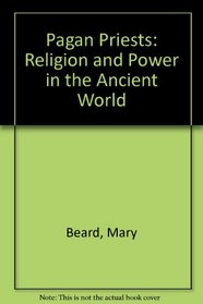 Pagan Priests: Religion and Power in the Ancient World