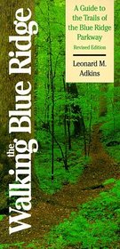 Walking the Blue Ridge: A Guide to the Trails of the Blue Ridge Parkway