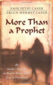 More Than a Prophet: An Insider's Response to Muslim Beliefs About Jesus and Christianity