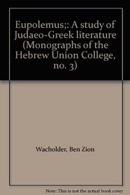 Eupolemus;: A study of Judaeo-Greek literature (Monographs of the Hebrew Union College, no. 3)