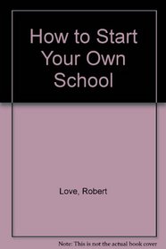 How to Start Your Own School
