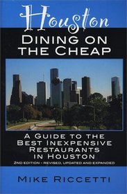 Houston Dining on the Cheap: A Guide to the Best Inexpensive Restaurants in Houston