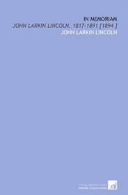 In Memoriam: John Larkin Lincoln, 1817-1891 [1894 ]
