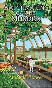 Matchmaking Can Be Murder (Amish Matchmaker, Bk 1)
