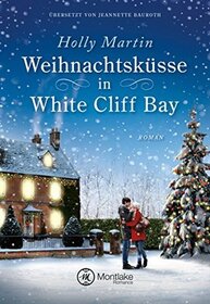 Weihnachtskusse in White Cliff Bay (Christmas at Lilac Cottage) (White Cliff Bay, Bk 1) (German Edition)