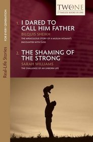 I Dared to Call Him Father and the Shaming of the Strong (Real-Life Stories for Every Generation)