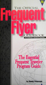 The Official Frequent Flyer Guidebook: The Essential Frequent Traveler Program Guide
