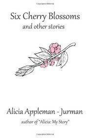 Six Cherry Blossoms: and other stories