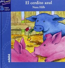 El cerdito azul/ The Blue Little Pig (Mis Cuentos Favoritos: Tren Azul/ My Favorite Stories: Blue Train) (Spanish Edition)