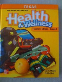 HEALTH & WELLNESS/TEXAS TEACHER'S EDITION/GRADE 7