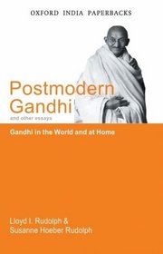 Postmodern Gandhi and Other Essays: Gandhi in the World and at Home (Oxford India Paperbacks)