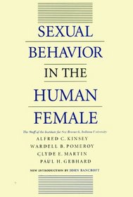 Sexual Behavior in the Human Female: By the Staff of the Institute for Sex Research, Indiana University, Alfred C. Kinsey ... Et Al. ; With a New Introduction by John Bancroft