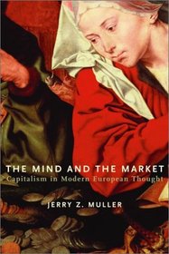 The Mind and the Market : Capitalism in Modern European Thought