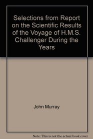 Selections from Report on the Scientific Results of the Voyage of H.M.S. Challenger During the Years 1872-76 (America and the Holy Land)