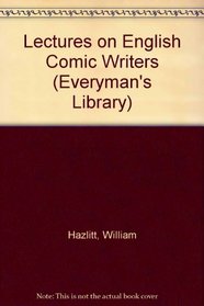 Lectures on English Comic Writers (Everyman's Library)