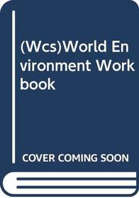 (Wcs)World Environment Workbook