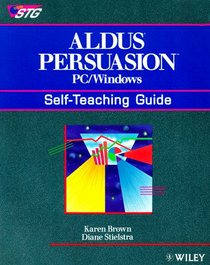 Aldus Persuasion Pc/Windows: Self-Teaching Guide (Wiley Self Teaching Guides)