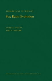 Theoretical Studies on Sex Ratio Evolution (Monographs in Population Biology)