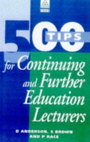 500 Tips for Further and Continuing Education Lecturers (The 500 Tips Series)