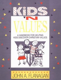 Kids 'N Values: A Handbook for Helping Kids Discover Christian Values