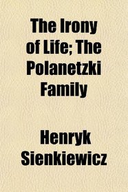The Irony of Life; The Polanetzki Family