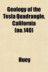 Geology of the Tesla Quadrangle, California (no.140)