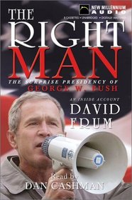The Right Man: The Surprise Presidency of George W. Bush : An Inside Account