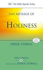 The Message of Holiness: Restoring God's Masterpiece (Bible Speaks Today)
