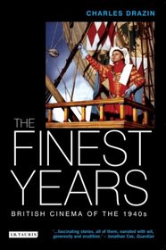 The Finest Years: British Cinema of the 1940s (Cinema and Society)