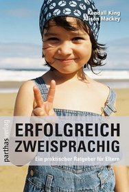 Erfolgreich zweisprachig: Ein praktischer Ratgeber für Eltern