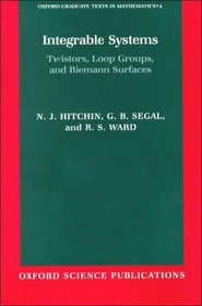 Integrable Systems: Twistors, Loop Groups, and Riemann Surfaces (Oxford Graduate Texts in Mathematics, 4)