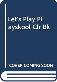 Let's Play Playskool Clr Bk