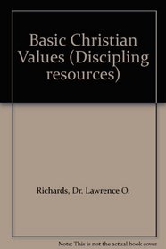 Basic Christian Values (Discipling resources)