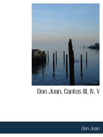 Don Juan, Cantos III, IV, V