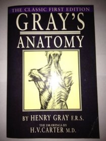 Gray's Anatomy: The Classic First Edition