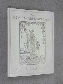Secret Tradition in Goetia: Book of Ceremonial Magic
