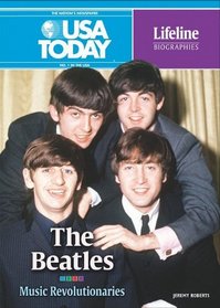 The Beatles: Music Revolutionaries (USA Today Lifeline Biographies)