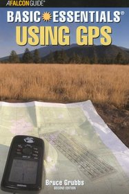 Basic Essentials Using GPS, 2nd (Basic Essentials Series)