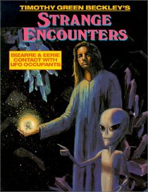 Strange Encounters : Bizarre & Eerie Contact With UFO Occupants