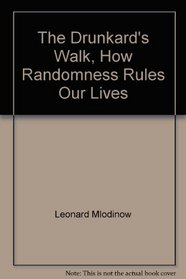 The Drunkards Walk, How Randomness Rules Our Lives