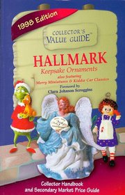 Hallmark Keepsake Ornaments: Also Featuring Merry Miniatures Kiddie Car Classics : Secondary Market Price Guide & Collector Handbook
