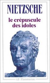 Le crpuscule des idoles, suivi de (French Edition)
