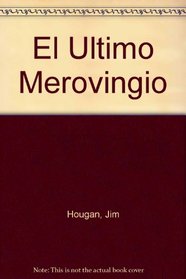 El ultimo merovingio / The Last Merovingian (Spanish Edition)