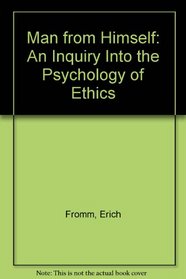 Man from Himself: An Inquiry Into the Psychology of Ethics